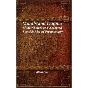 Morals and Dogma of the Ancient and Accepted Scottish Rite of Freemasonry | ALBERT PIKE (ISBN: 9781988297637)