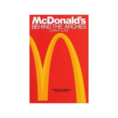 Mcdonalds: behind the Arches - Love John F.
