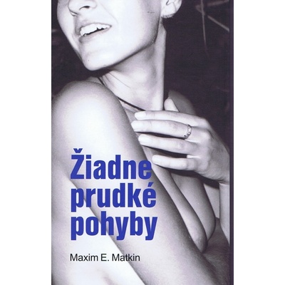Žiadne prudké pohyby - Maxim E. Matkin