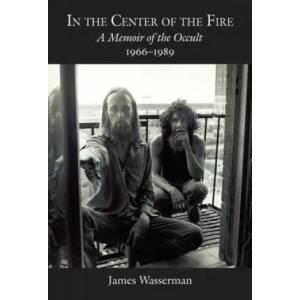 In the Center of the Fire | James Wasserman (2012)