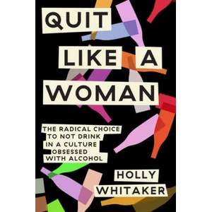 Quit Like a Woman | Whitaker, Holly (ISBN: 9781984825056)