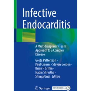 Infective Endocarditis | Gosta Pettersson, Paul Cremer, Steven Gordon, Brian P Griffin, Nabin Shrestha, Shinya Unai (ISBN: 9783031658389)