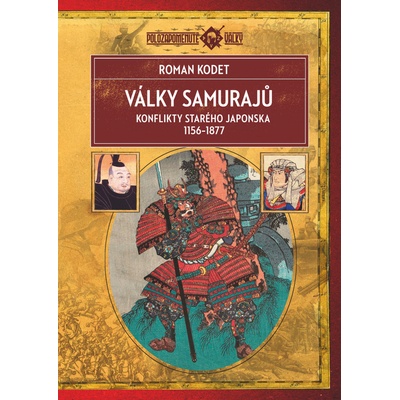 Války samurajů - Konflikty starého Japonska 1156–1877