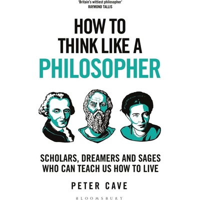 How to Think Like a Philosopher Peter Cave Cave