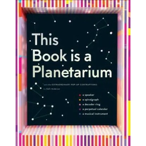 This Book Is a Planetarium: And Other Extraordinary Pop-Up Contraptions (ISBN: 9781452136219)