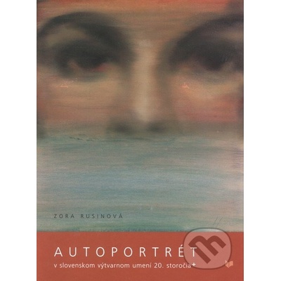 Autoportrét v slovenskom výtvarnom umení 20. storočia - Zora Rusinová