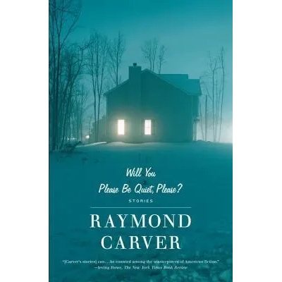 Will You Please be Quiet, Please? | Raymond Carver