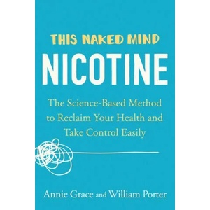 This Naked Mind: Nicotine: The Science-Based Method to Reclaim Your Health and Take Control Easily | William Porter (ISBN: 9780593539477)