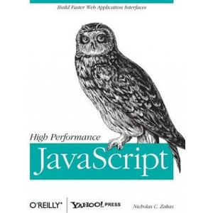 High Performance JavaScript | Nicholas C Zakas (ISBN: 9780596802790)