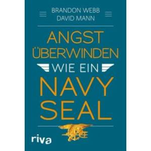 Angst überwinden wie ein Navy SEAL | Brandon Webb, John David Mann (2019)