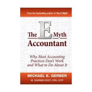 E-Myth Accountant - Why Most Accounting Practices Don't Work and What to Do About It | Michael E. Gerber (ISBN: 9780470503669)