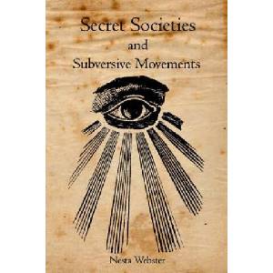 Secret Societies and Subversive Movements | Nesta Webster (2010)