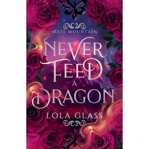 Never Feed a Dragon | Lola Glass (2024)
