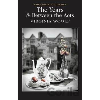 The Years & Between the Acts - Wordsworth Clas... - Virginia Woolf