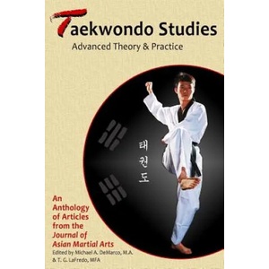 Taekwondo Studies: Advanced Theory & Practice | Willy Pieter Ph. D. , Dakin Burdick M. a. , Dennis Taaffe Ph. D (ISBN: 9781893765184)