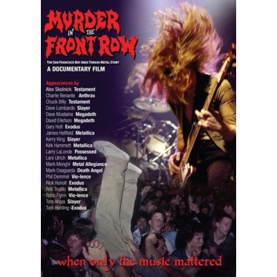 DOCUMENTARY - MURDER IN THE FRONT ROW: THE SAN FRANCISCO BAY AREA THRASH METAL STORY DVD