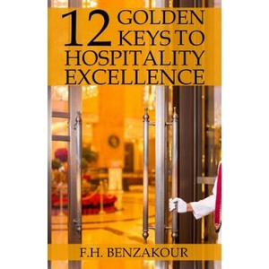 12 Golden Keys To Hospitality Excellence | F H Benzakour (ISBN: 9781792821837)