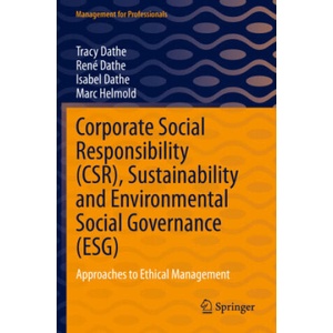 Corporate Social Responsibility (CSR), Sustainability and Environmental Social Governance (ESG) | Tracy Dathe, René Dathe, Isabel Dathe, Marc Helmold (2023)