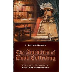 The Amenities of Book Collecting: and Kindred Affections | A Edward Newton, Katherine Mead-Brewer (ISBN: 9781935907503)