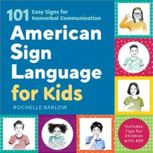 American Sign Language for Kids: 101 Easy Signs for Nonverbal Communication (ISBN: 9781641526012)