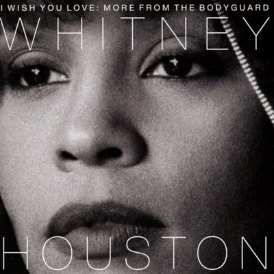 Whitney Houston - I Wish You Love: More From The Bodyguard (CD) (0889854651428)