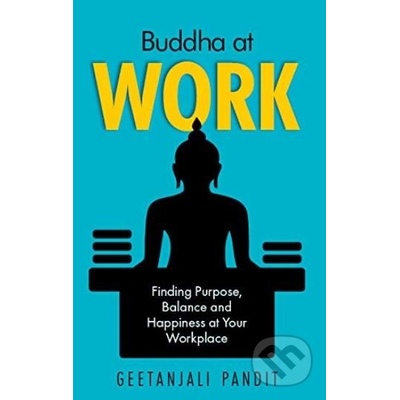 Buddha at Work - Geetanjali Pandit