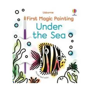 First Magic Painting Under the Sea | Abigail Wheatley (ISBN: 9781474990738)