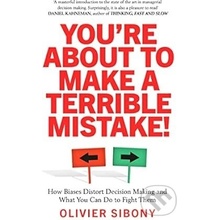 You'Re About to Make a Terrible Mistake! - How Biases Distort Decision-Making and What You Can Do to Fight Them Sibony OlivierPaperback