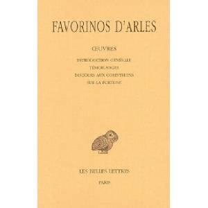 Favorinos D'Arles, Oeuvres - Tome I: Introduction Generale - Temoignages - Discours Aux Corinthiens - Sur La Fortune | Eugenio Amato, Favorinus, D. Favorinos (ISBN: 9782251005287)