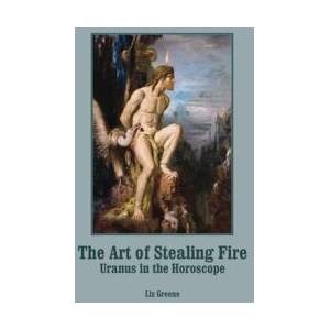 The Art of Stealing Fire: Uranus in the Horoscope | Liz Greene (ISBN: 9781910531891)