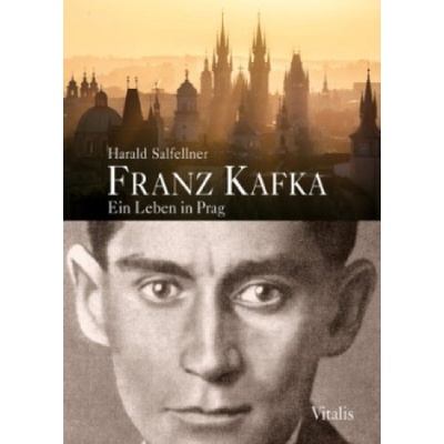 Franz Kafka - Ein Leben in Prag - Harald Salfellner