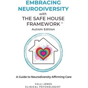 Embracing Neurodiversity with The Safe House Framework: Autism Edition | Valli Jones (ISBN: 9780645816181)