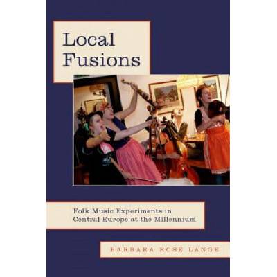 Local Fusions | Lange, Barbara Rose (Associate Professor of Ethnomusicology, University of Houston)