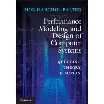 Performance Modeling and Design of Computer Systems | Mor Harchol Balter