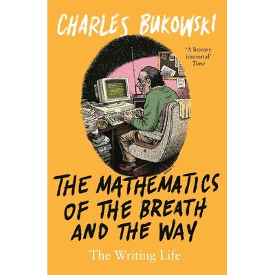 Mathematics of the Breath and the Way - The Writing Life Bukowski CharlesPaperback / softback