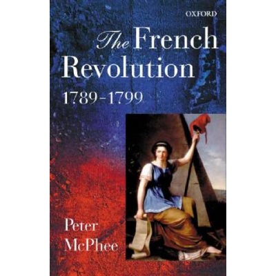 French Revolution, 1789-1799 | Peter Mcphee