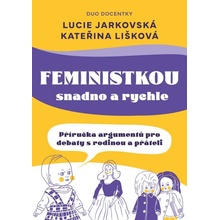 Feministkou snadno a rychle - Lucie Jarkovská, Kateřina Lišková, Lenka Vítková ilustrátor