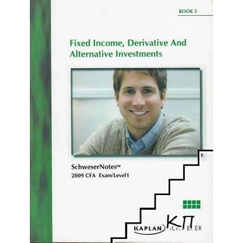 Schweser Study Notes 2009. Level 1. Book 5: Fixed Income Derivative And Alternative Investments