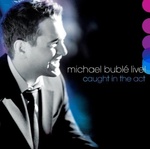 Michael Bublé - Live! Caught In The Act (2 CD) (0093624831075)