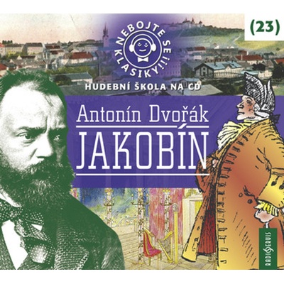 Nebojte se klasiky! - 23 Antonín Dvořák Jakobín