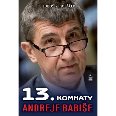 13. komnaty Andreje Babiše - Luboš Y. Koláček