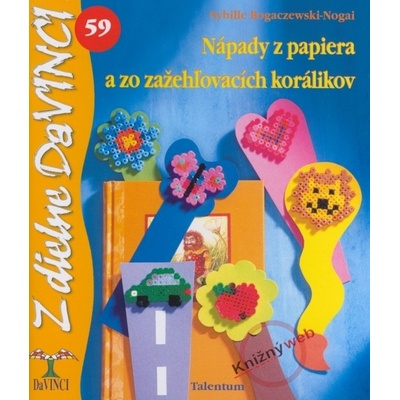 Nápady z papiera a zo zažehľovacích korálikov - Sybille Rogaczewski-Nogai