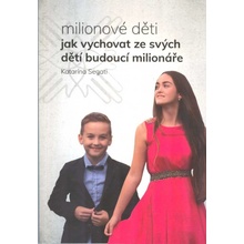 Milionové děti - Jak vychovat ze svých dětí budoucí milionáře - Katarína Segati