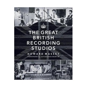 Great British Recording Studios | Howard Massey (ISBN: 9781458421975)
