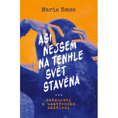 Asi nejsem na tenhle svět stavěná - Marie Næss