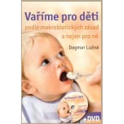 Vaříme pro děti podle makrobiotických zásad a nejen pro ně - včetně DVD - Lužná D.