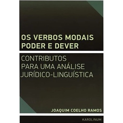 On verbos modais poder e dever: contributos para uma análise jurídico-linguística - de Sousa Coelho-Ramos