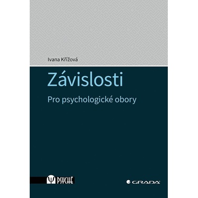 Závislosti - Pro psychologické obory - Křížová Ivana