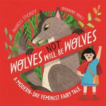 Wolves will not be Wolves - Frances Stickley, Hannah Abbo Ilustrátor