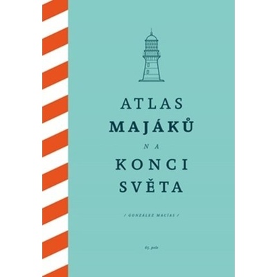 Atlas majáků na konci světa - González Macías